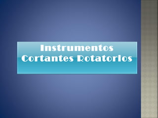 Instrumentos Cortantes Rotatorios 