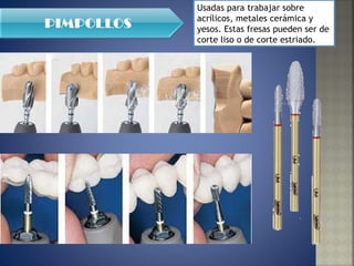 Usadas para trabajar sobre acrílicos, metales cerámica y yesos. Estas fresas pueden ser de corte liso o de corte estriado. 