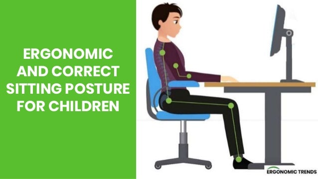 Ergonomic And Correct Sitting Posture For Children Some Guidelines