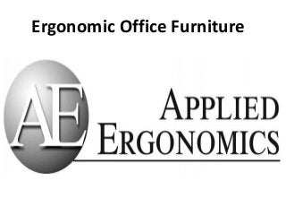 Ergonomic Office Furniture
 