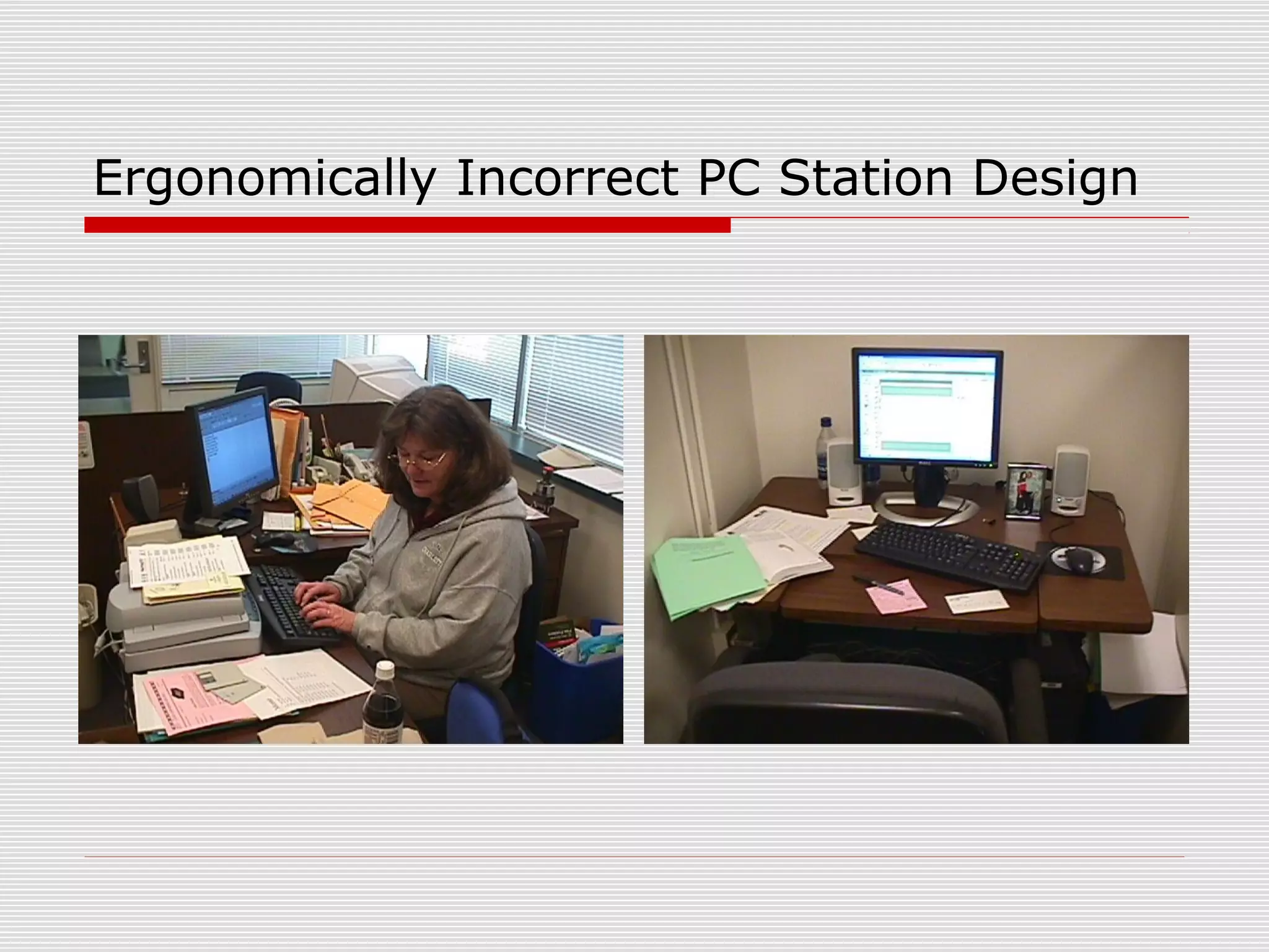 Ergonomically Incorrect PC Station Design
 