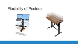 Flexibility of Posture
 