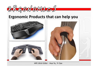 Ergonomic Products that can help you
 