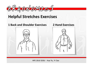 Helpful Stretches Exercises
1 Back and Shoulder Exercises   2 Hand Exercises
 