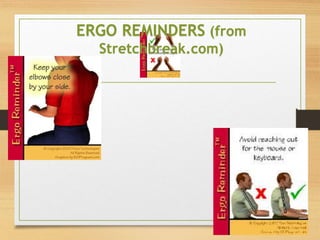 ERGO REMINDERS (from
Stretchbreak.com)
 