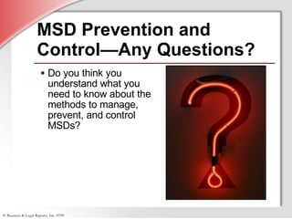 MSD Prevention and Control—Any Questions? Do you think you understand what you need to know about the methods to manage, prevent, and control MSDs? 