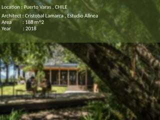 Location : Puerto Varas , CHILE
Architect : Cristobal Lamarca , Estudio Alinea
Area : 188 m^2
Year : 2018
 