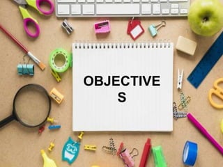 OBJECTIVE
S
 