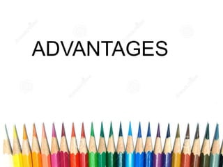 ADVANTAGES
 