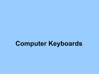 Computer Keyboards
 