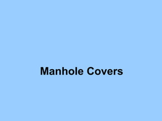 Manhole Covers
 