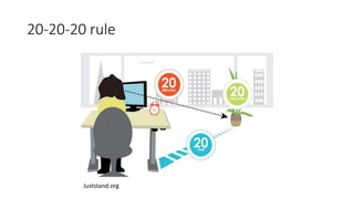 20-20-20 rule
Juststand.org
 