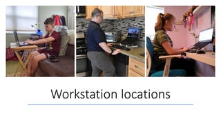 Workstation locations
 