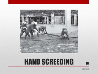 HAND SCREEDING

16
11/6/2013

 