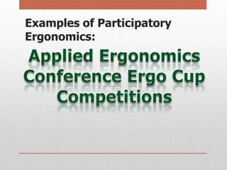 Examples of Participatory
Ergonomics:

 