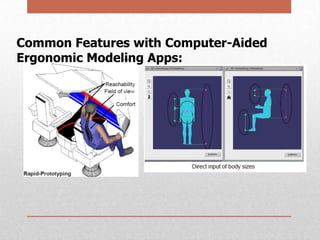 Common Features with Computer-Aided
Ergonomic Modeling Apps:

 