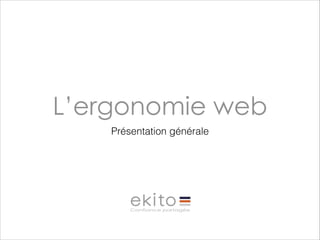L’ergonomie web
Présentation générale

 