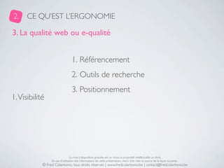 2.    CE QU’EST L’ERGONOMIE

3. La qualité web ou e-qualité


                                  1. Référencement
         ...