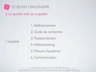 2.    CE QU’EST L’ERGONOMIE

3. La qualité web ou e-qualité


                                  1. Référencement
         ...