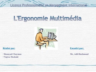 Licence Professionnelle en Management International
Réalisé par: Encadré par:
• Bouayad Chaymaa Mr, Adil Hachmoud
• Najwa Mesbahi
 