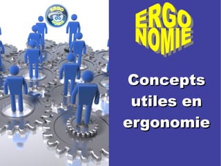 CCoonncceeppttss 
uuttiilleess eenn 
eerrggoonnoommiiee 
 