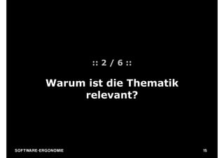 :: 2 / 6 ::

                 Warum ist die Thematik
                      relevant?




S O F TWA RE -ER GON OM I E                 15
 