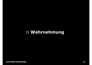 :: Wahrnehmung




S O F TWA RE -ER GON OM I E                34
 