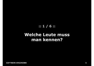 :: 1 / 6 ::

                        Welche Leute muss
                          man kennen?




S O F TWA RE -ER GON OM I E                 6
 