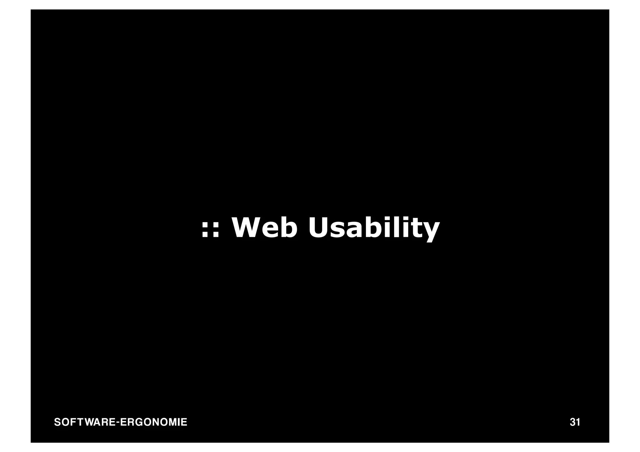 :: Web Usability




SO FT WA R E - E R G O N O M I E                      31
 