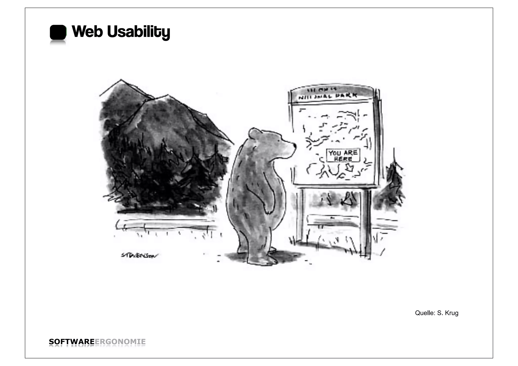 Web Usability




                    Quelle: S. Krug



SOFTWAREERGONOMIE                     Folie:
 