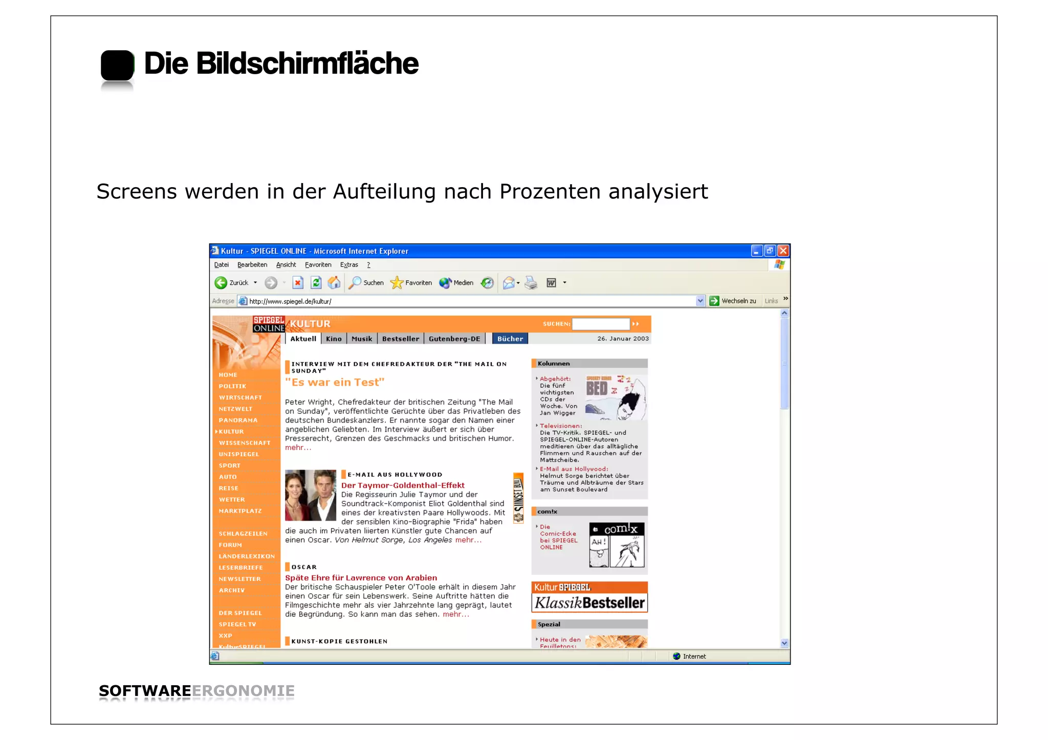 Die Bildschirmfläche:


Screens werden in der Aufteilung nach Prozenten analysiert




SOFTWAREERGONOMIE                                            Folie:
 
