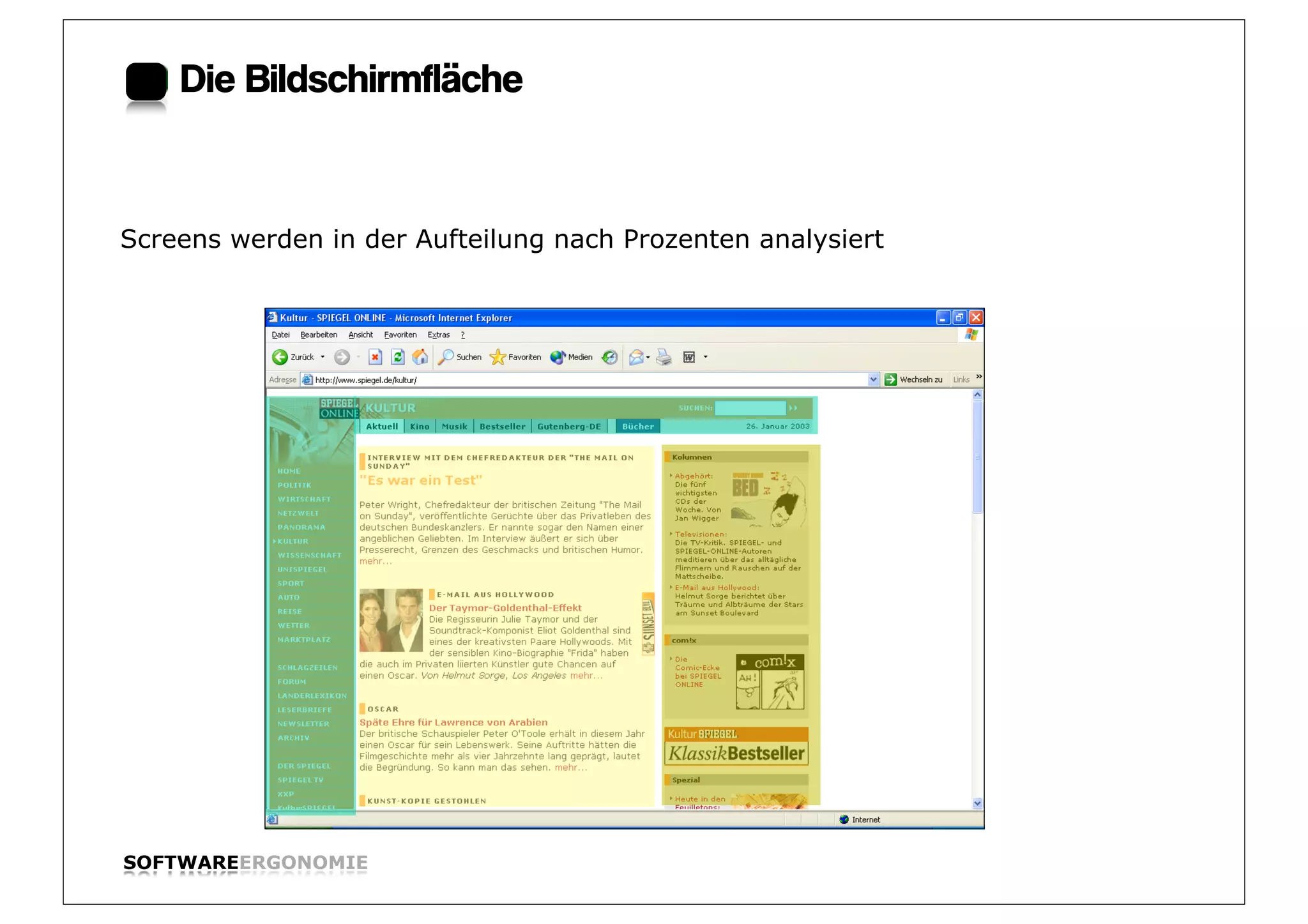 Die Bildschirmfläche:


Screens werden in der Aufteilung nach Prozenten analysiert




SOFTWAREERGONOMIE                                            Folie:
 