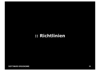 :: Richtlinien




SO FT WA R E - E R G O N O M I E                    19
 