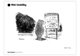 Web Usability




                    Quelle: S. Krug



SOFTWAREERGONOMIE                     Folie:
 