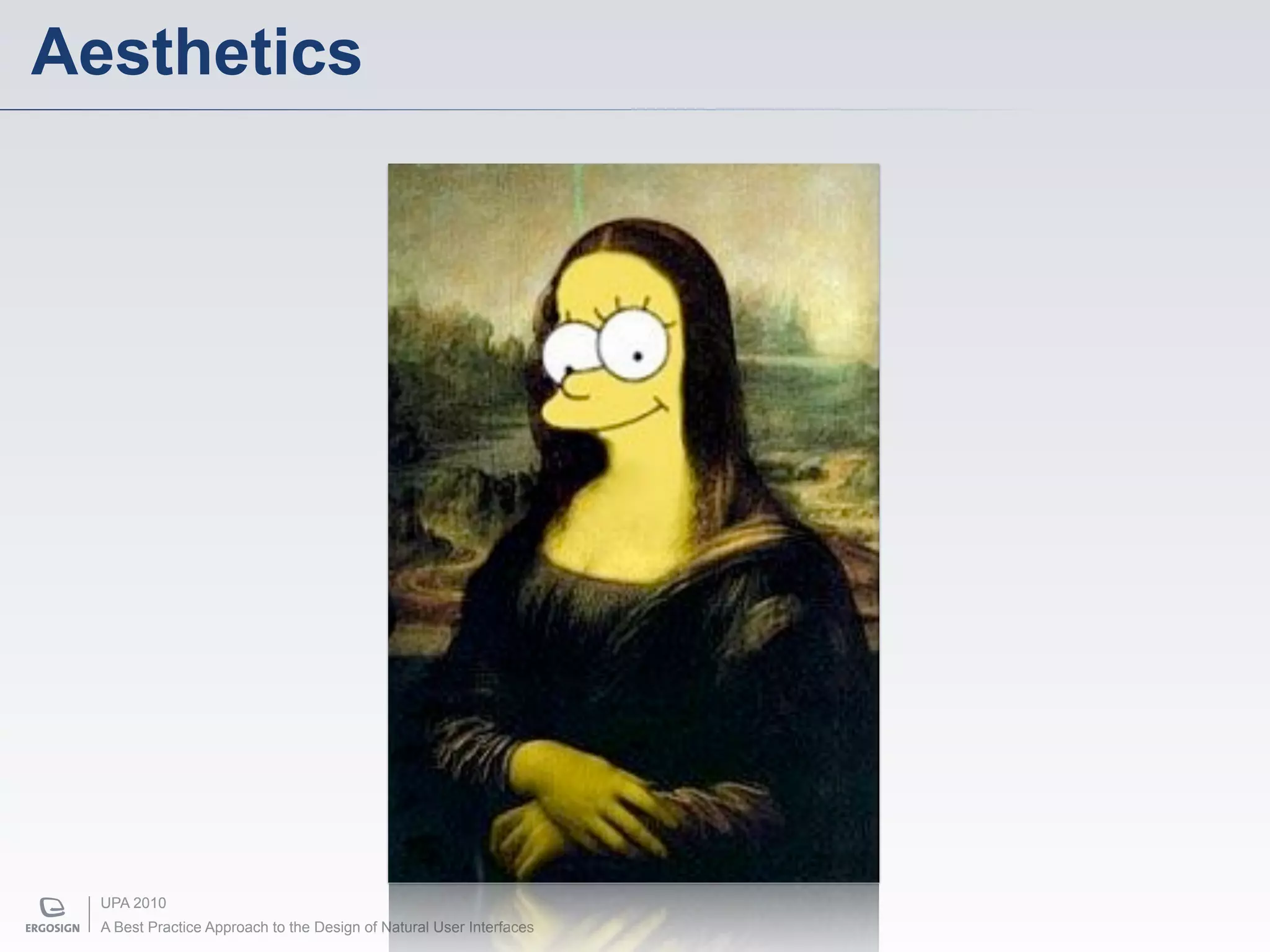 Aesthetics




  UPA 2010
  A Best Practice Approach to the Design of Natural User Interfaces
 