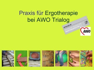 Praxis für Ergotherapie
   bei AWO Trialog
 