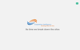 1
Its time we break down the silos
 