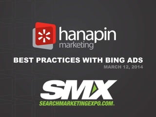 BEST PRACTICES WITH BING ADS
MARCH 12, 2014
 