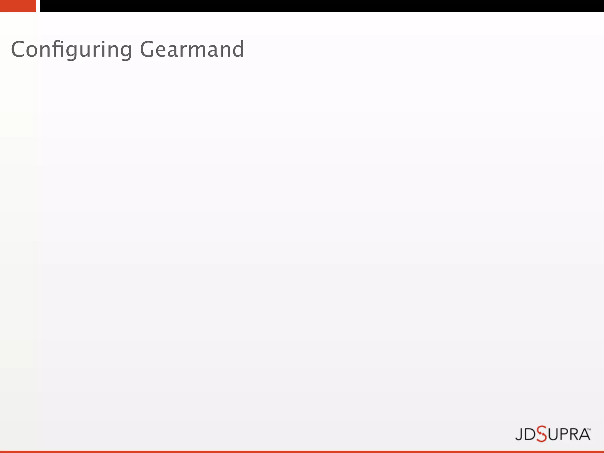 Conﬁguring Gearmand
 