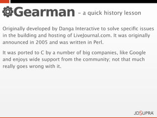 - a quick history lesson

Originally developed by Danga Interactive to solve speciﬁc issues
in the building and hosting of LiveJournal.com. It was originally
announced in 2005 and was written in Perl.

It was ported to C by a number of big companies, like Google
and enjoys wide support from the community; not that much
really goes wrong with it.
 