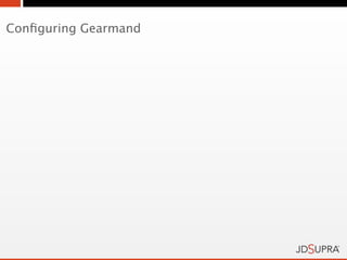 Conﬁguring Gearmand
 