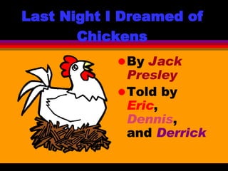 Last Night I Dreamed of Chickens ,[object Object],[object Object]