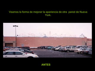 Veamos la forma de mejorar la apariencia de otra  pared de Nueva York. ANTES 