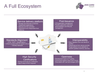 A Full Ecosystem
8
Standards Alignment
• ETSI / 3GPP / GlobalPlatform…
• Critical success factor for global roll-out
• Glo...