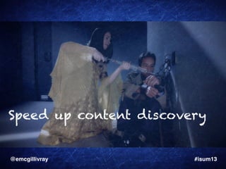 Speed up content discovery

@emcgillivray

!

!

!

!

!

!

!

!

!

!

!

!

!#isum13!

 