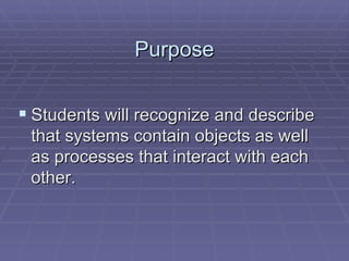 System Purpose. Examples Systems, Systems Everywhere | PPT