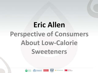 Eric AllenPerspective of Consumers About Low-Calorie Sweeteners 
