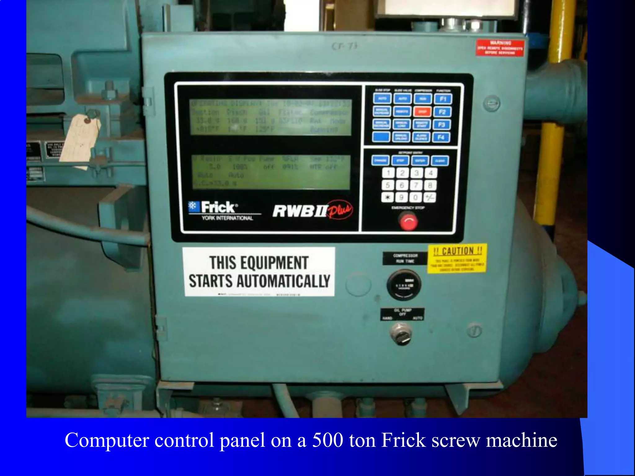 Computer control panel on a 500 ton Frick screw machine
 