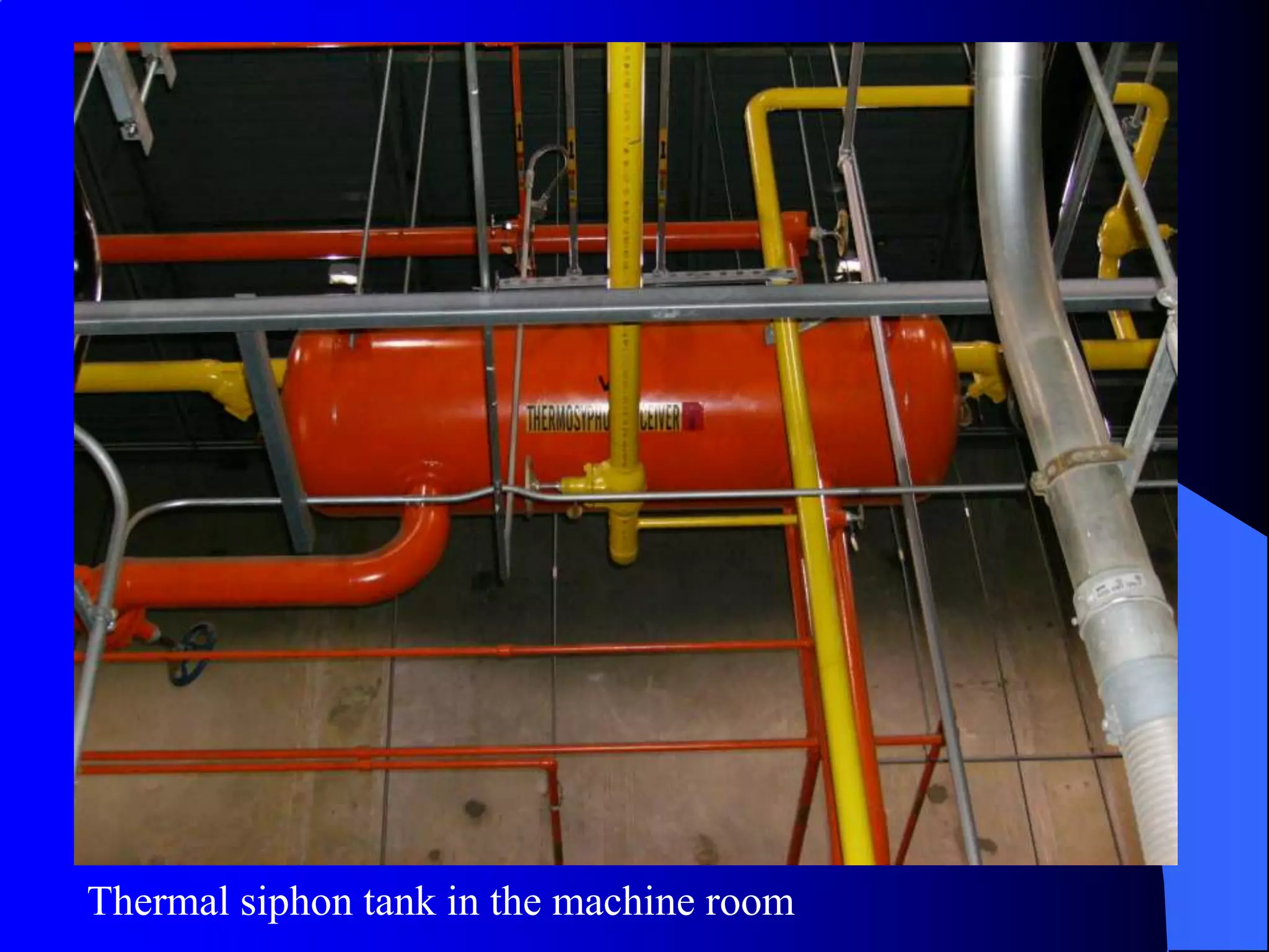 Thermal siphon tank in the machine room
 