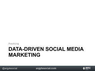 DATA-DRIVEN SOCIAL MEDIA MARKETING Practicing 